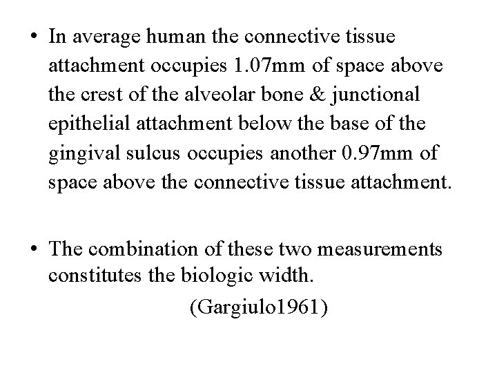 • In average human the connective tissue attachment occupies 1. 07 mm of
