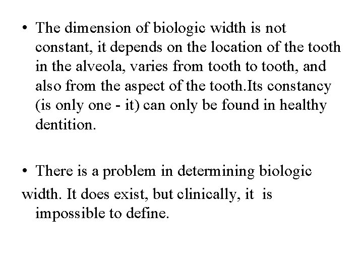  • The dimension of biologic width is not constant, it depends on the