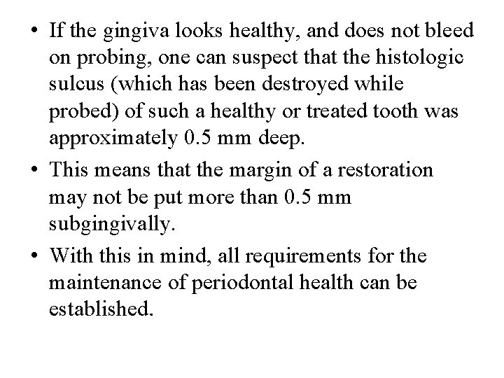  • If the gingiva looks healthy, and does not bleed on probing, one