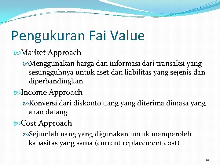 Pengukuran Fai Value Market Approach Menggunakan harga dan informasi dari transaksi yang sesungguhnya untuk