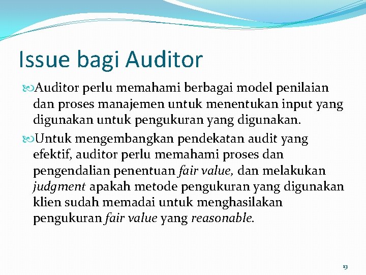 Issue bagi Auditor perlu memahami berbagai model penilaian dan proses manajemen untuk menentukan input