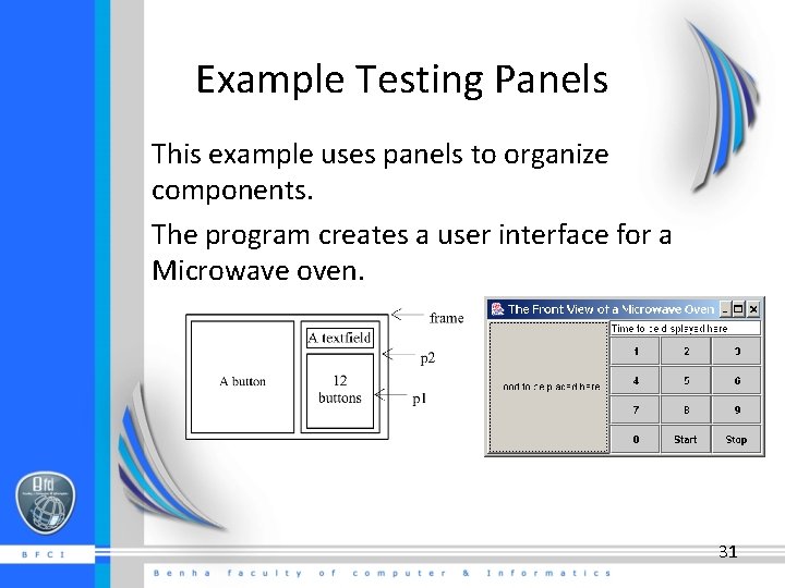 Example Testing Panels This example uses panels to organize components. The program creates a