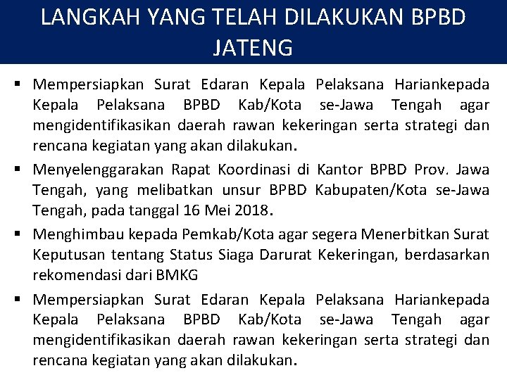 LANGKAH YANG TELAH DILAKUKAN BPBD JATENG § Mempersiapkan Surat Edaran Kepala Pelaksana Hariankepada Kepala