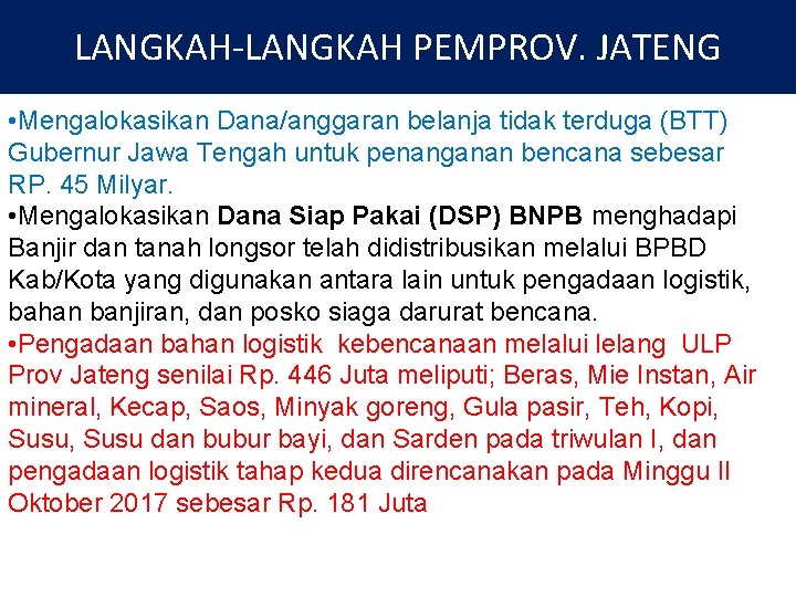 LANGKAH-LANGKAH PEMPROV. JATENG • Mengalokasikan Dana/anggaran belanja tidak terduga (BTT) Gubernur Jawa Tengah untuk
