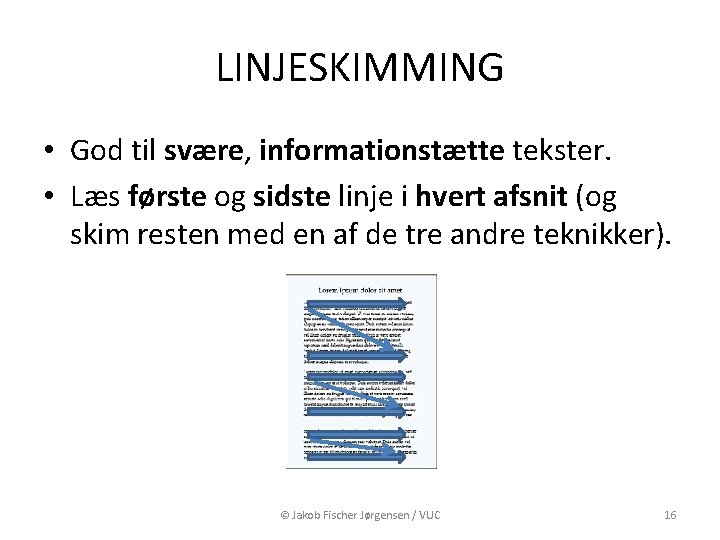 LINJESKIMMING • God til svære, informationstætte tekster. • Læs første og sidste linje i