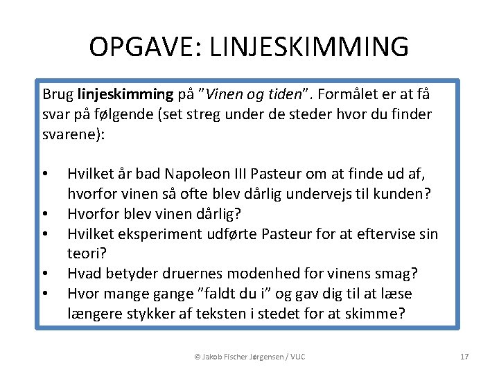 OPGAVE: LINJESKIMMING Brug linjeskimming på ”Vinen og tiden”. Formålet er at få svar på OPGAVE: LINJESKIMMING Brug linjeskimming på ”Vinen og tiden”. Formålet er at få svar på