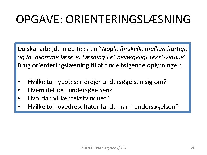 OPGAVE: ORIENTERINGSLÆSNING Du skal arbejde med teksten ”Nogle forskelle mellem hurtige og langsomme læsere.