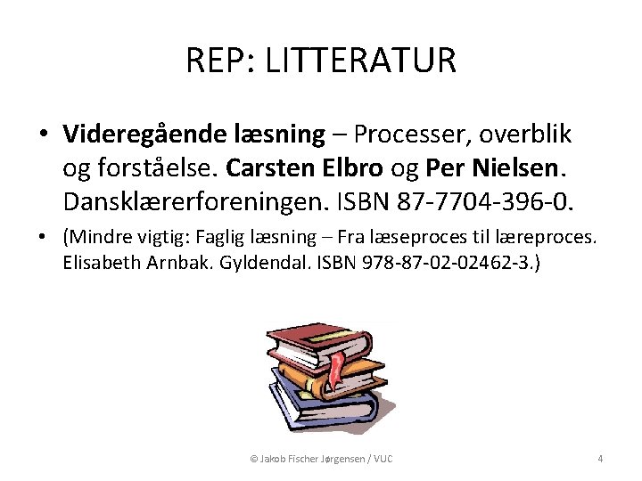 REP: LITTERATUR • Videregående læsning – Processer, overblik og forståelse. Carsten Elbro og Per