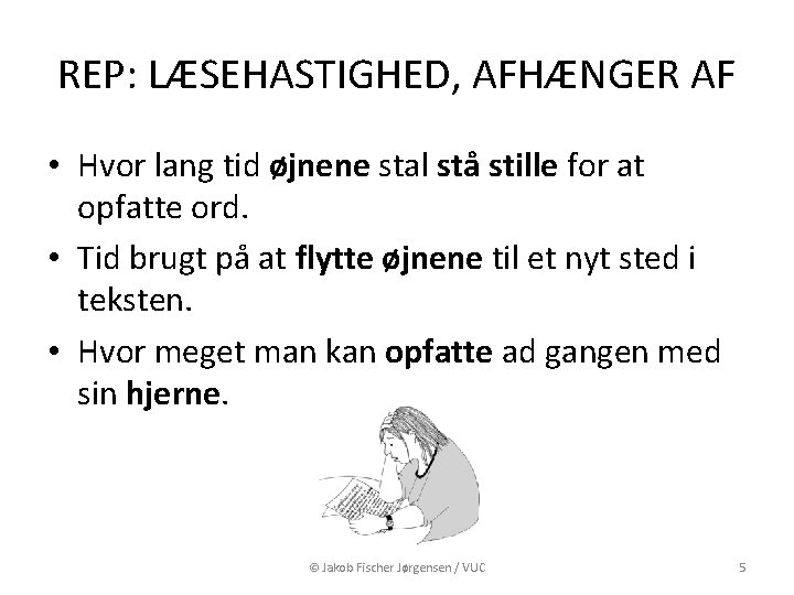 REP: LÆSEHASTIGHED, AFHÆNGER AF • Hvor lang tid øjnene stal stå stille for at