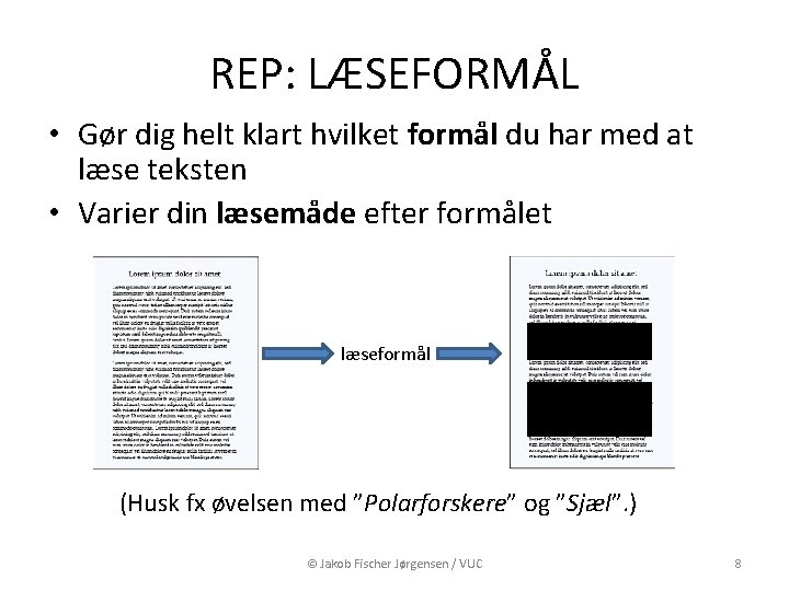 REP: LÆSEFORMÅL • Gør dig helt klart hvilket formål du har med at læse REP: LÆSEFORMÅL • Gør dig helt klart hvilket formål du har med at læse