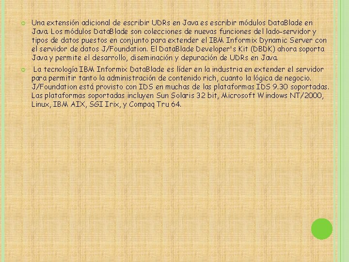  Una extensión adicional de escribir UDRs en Java es escribir módulos Data. Blade