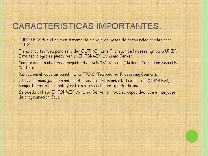 CARACTERISTICAS IMPORTANTES. INFORMIX fue el primer sistema de manejo de bases de datos relacionadas
