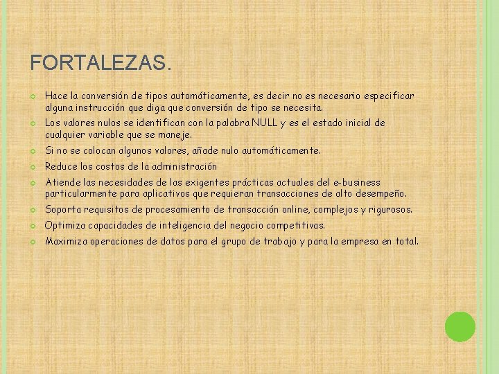 FORTALEZAS. Hace la conversión de tipos automáticamente, es decir no es necesario especificar alguna