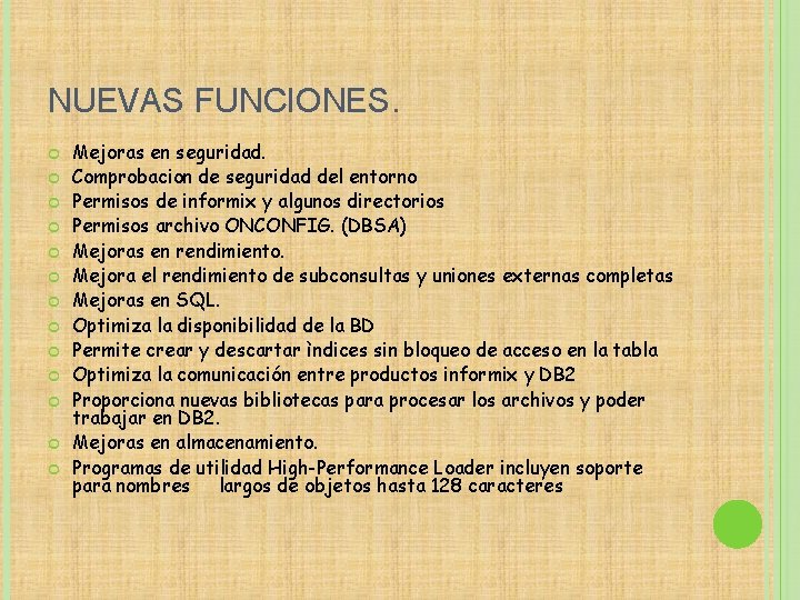 NUEVAS FUNCIONES. Mejoras en seguridad. Comprobacion de seguridad del entorno Permisos de informix y