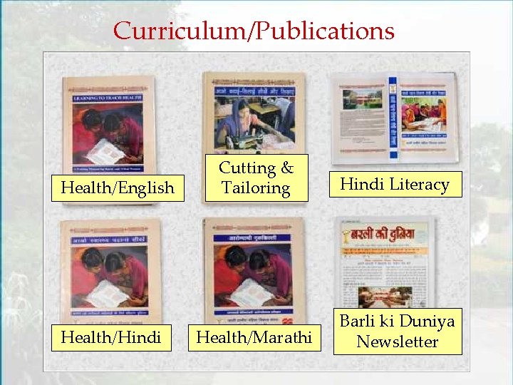 Curriculum/Publications Health/English Health/Hindi Cutting & Tailoring Hindi Literacy Health/Marathi Barli ki Duniya Newsletter 