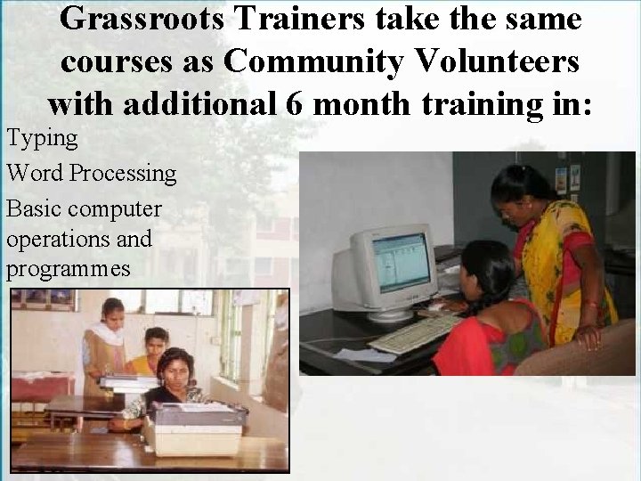 Grassroots Trainers take the same courses as Community Volunteers with additional 6 month training