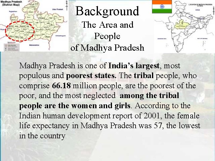 Background The Area and People of Madhya Pradesh is one of India’s largest, most