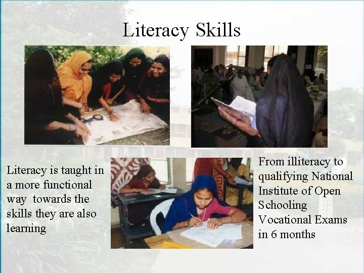 Literacy Skills Literacy is taught in a more functional way towards the skills they
