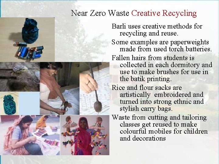 Near Zero Waste Creative Recycling Barli uses creative methods for recycling and reuse. Some