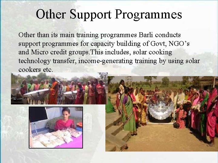 Other Support Programmes Other than its main training programmes Barli conducts support programmes for