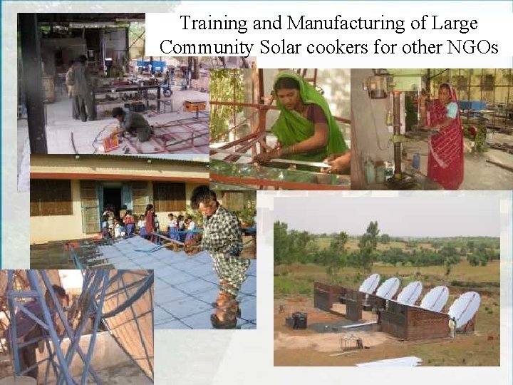 Training and Manufacturing of Large Community Solar cookers for other NGOs 