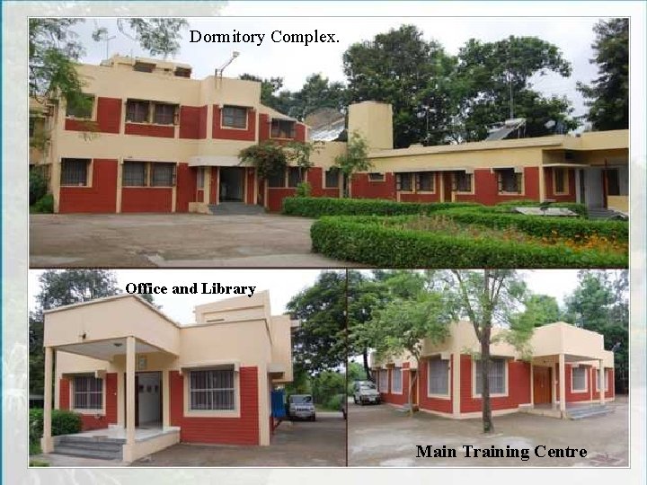 Dormitory Complex. Office and Library Main Training Centre 