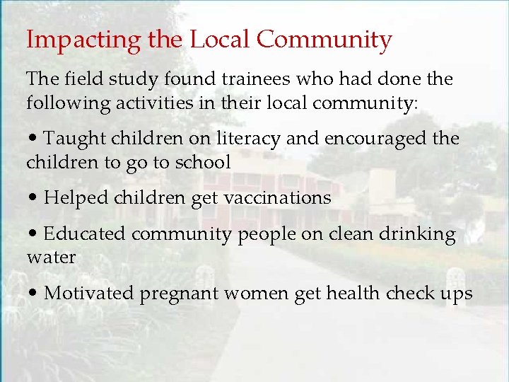 Impacting the Local Community The field study found trainees who had done the following