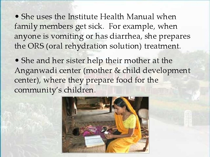  • She uses the Institute Health Manual when family members get sick. For