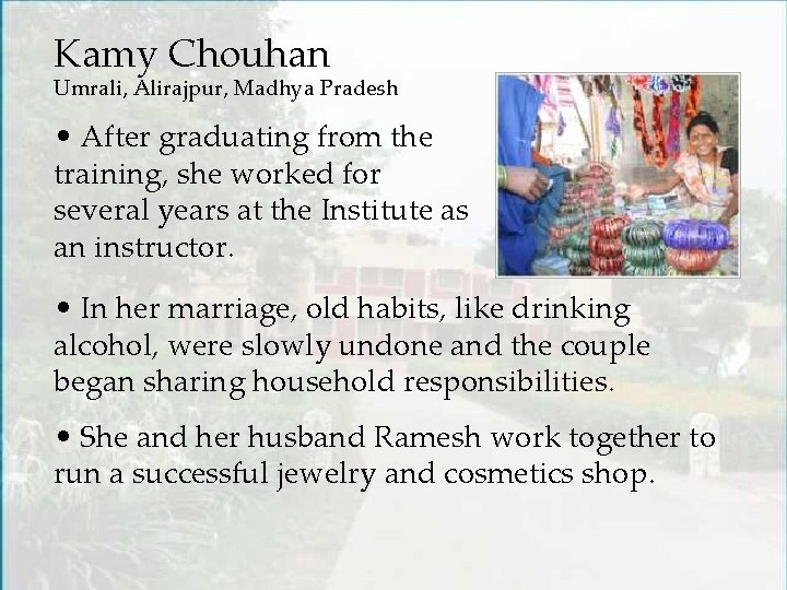Kamy Chouhan Umrali, Alirajpur, Madhya Pradesh • After graduating from the training, she worked
