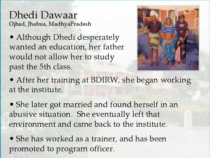 Dhedi Dawaar Ojhad, Jhabua, Madhya. Pradesh • Although Dhedi desperately wanted an education, her