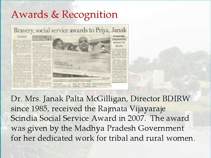 Awards & Recognition Dr. Mrs. Janak Palta Mc. Gilligan, Director BDIRW since 1985, received