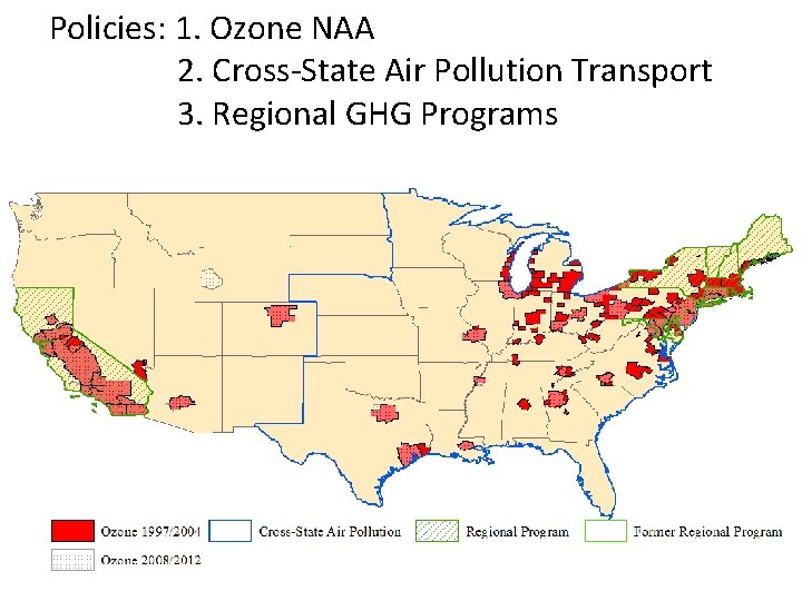 Policies: 1. Ozone NAA 2. Cross-State Air Pollution Transport 3. Regional GHG Programs 9