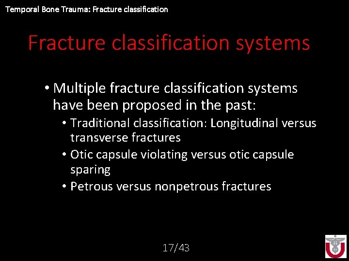 Temporal Bone Trauma: Fracture classification systems • Multiple fracture classification systems have been proposed