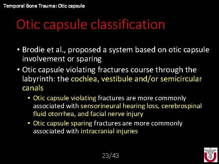 Temporal Bone Trauma: Otic capsule classification • Brodie et al. , proposed a system