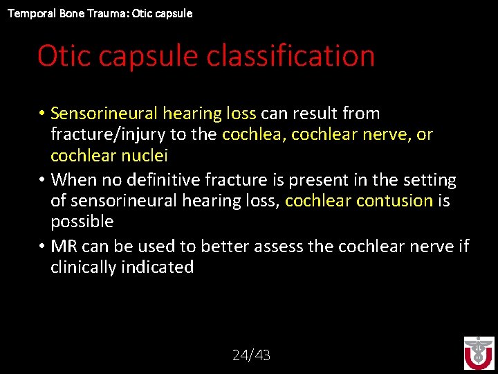 Temporal Bone Trauma: Otic capsule classification • Sensorineural hearing loss can result from fracture/injury