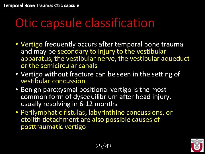 Temporal Bone Trauma: Otic capsule classification • Vertigo frequently occurs after temporal bone trauma