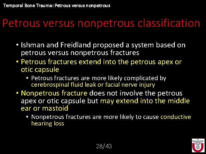 Temporal Bone Trauma: Petrous versus nonpetrous classification • Ishman and Freidland proposed a system
