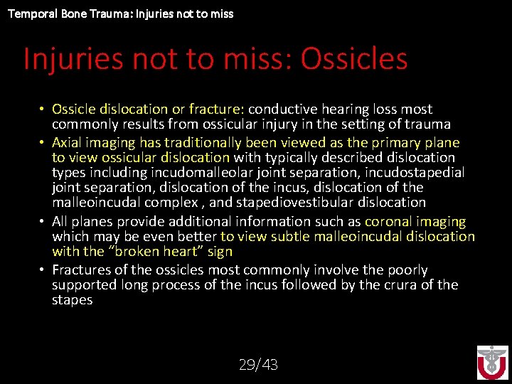 Temporal Bone Trauma: Injuries not to miss: Ossicles • Ossicle dislocation or fracture: conductive