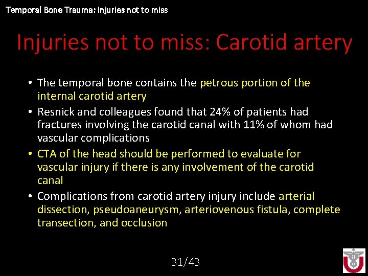 Temporal Bone Trauma: Injuries not to miss: Carotid artery • The temporal bone contains