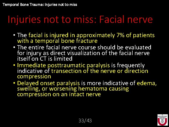 Temporal Bone Trauma: Injuries not to miss: Facial nerve • The facial is injured