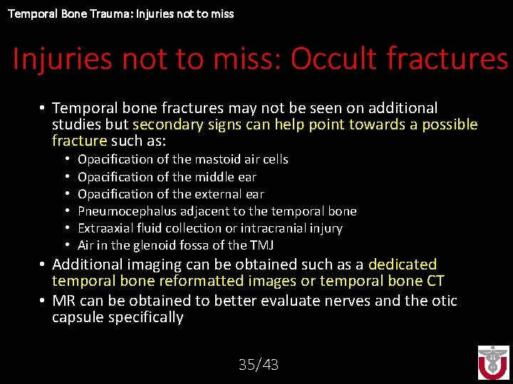 Temporal Bone Trauma: Injuries not to miss: Occult fractures • Temporal bone fractures may