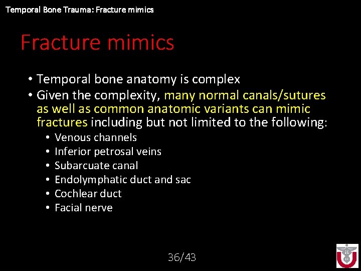 Temporal Bone Trauma: Fracture mimics • Temporal bone anatomy is complex • Given the