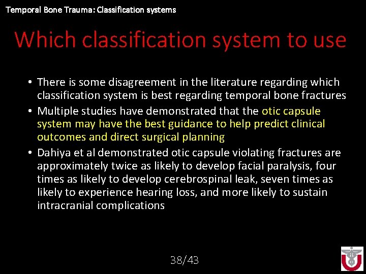 Temporal Bone Trauma: Classification systems Which classification system to use • There is some