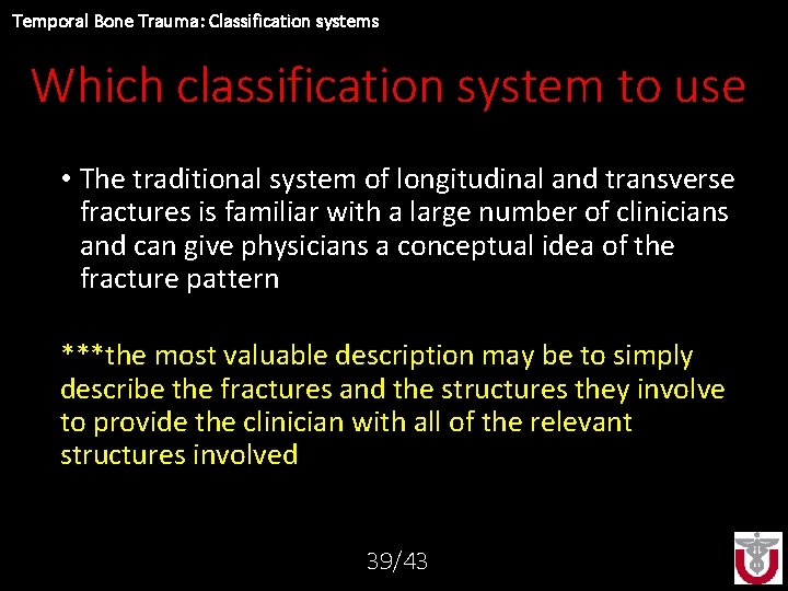 Temporal Bone Trauma: Classification systems Which classification system to use • The traditional system