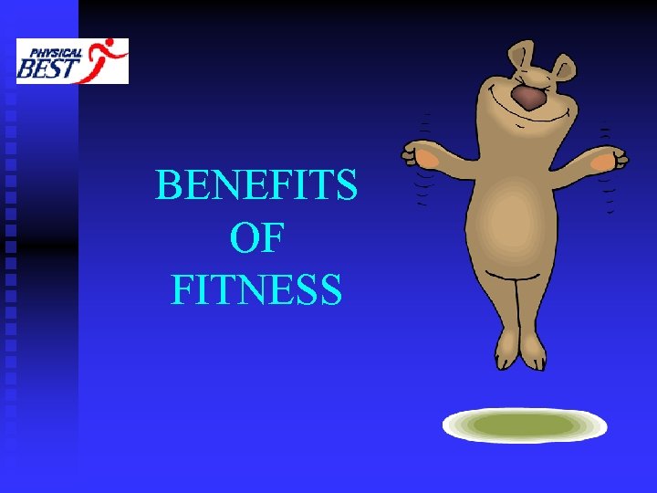 BENEFITS OF FITNESS 