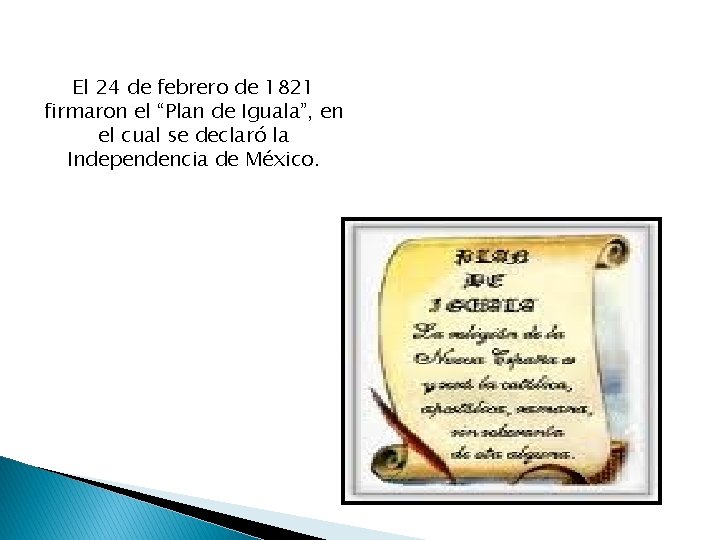 El 24 de febrero de 1821 firmaron el “Plan de Iguala”, en el cual