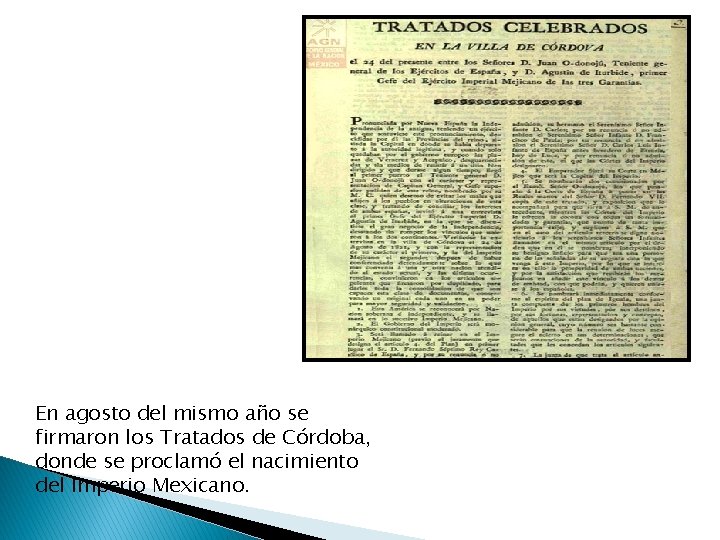 En agosto del mismo año se firmaron los Tratados de Córdoba, donde se proclamó