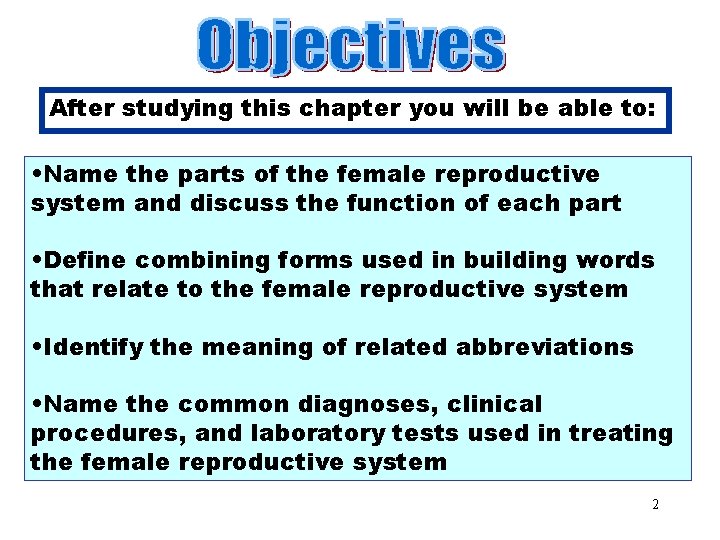 Objectives After studying this chapter you will be able to: • Name the parts
