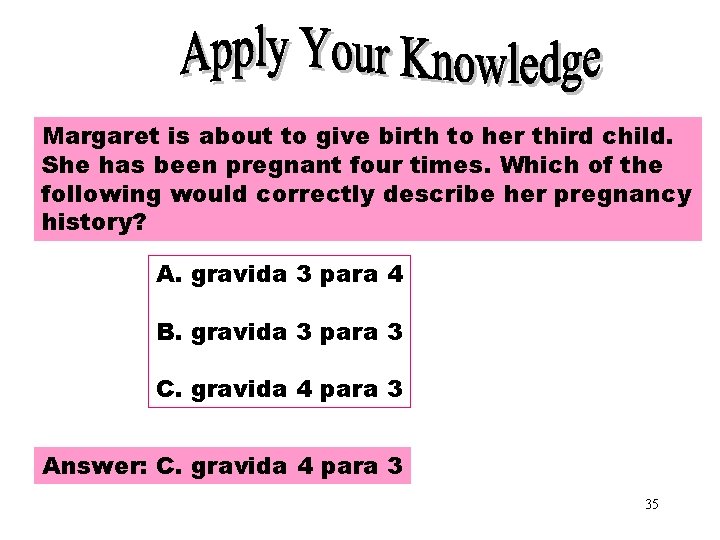 Apply Your Knowledge Part 3 Margaret is about to give birth to her third