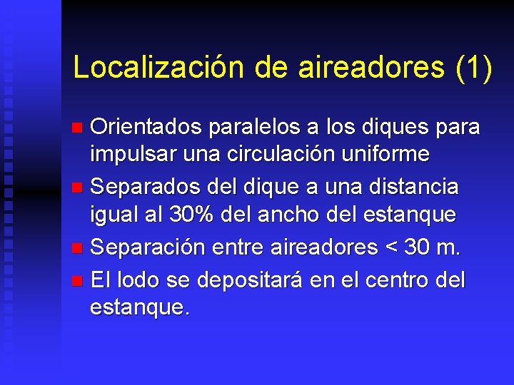 Localización de aireadores (1) Orientados paralelos a los diques para impulsar una circulación uniforme